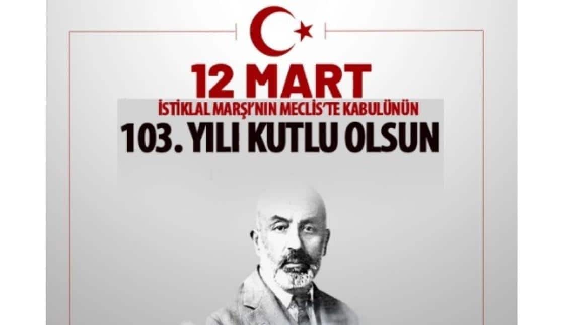 İstiklâl Marşı'nın Kabulünün 103.Yıl Dönümü ve Mehmet Akif Ersoy'u Anma Günü...